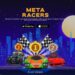 MetaRacers – Promising 3D Racing Games Metaverse NFT In 2022