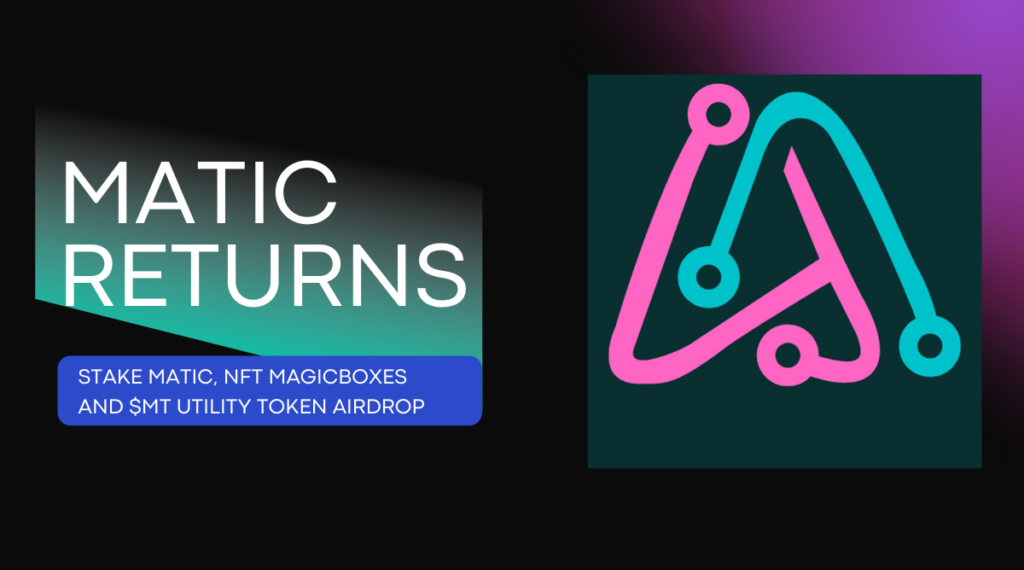 MaticReturns Set To Launch On Polygon Blockchain On March 9; Stake Matic And Win NFT Magixboxes